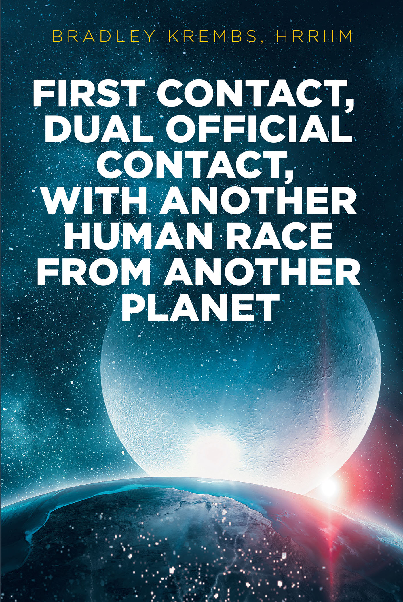 First Contact, Dual Official Contact, with Another Human Race from Another Planet Cover Image